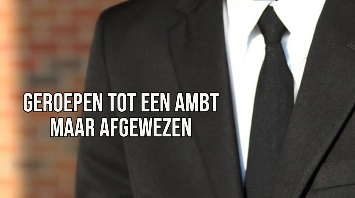 Geroepen tot een ambt maar afgewezen